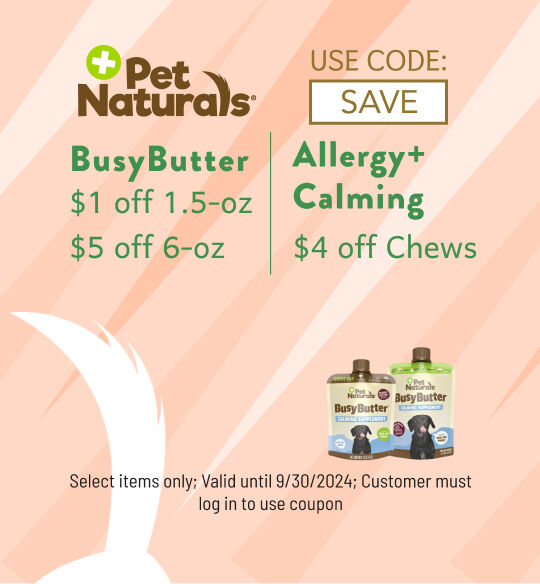 Pet Nat of VT - $1 off S Busy Butter $5 off L Busy Butter $4 off Allergy & Calming Valid till 9/30; Use Code SAVE; must log into account to use coupon code; while supplies last;  1 coupon code per order